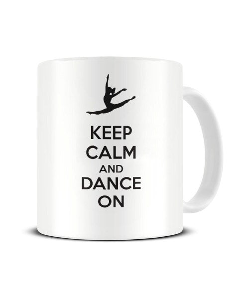 Keep Calm And Dance On Ceramic Mug