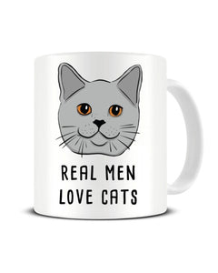 Real Men Love Cats - Funny Ceramic Mug