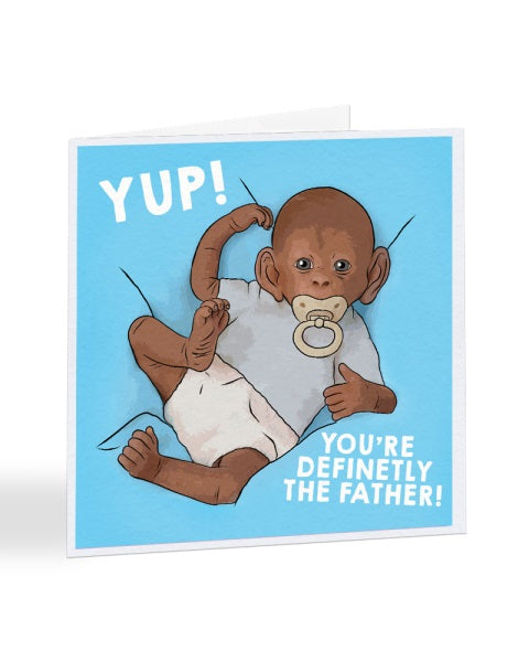 Yup You're Definitely The Father - New Baby Greetings Card