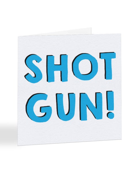 SHOTGUN! - Passed Driving Test Greetings Card