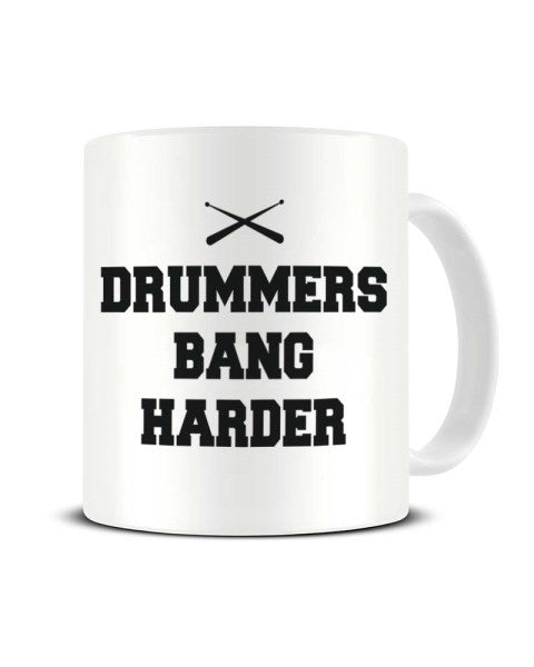 Drummers Bang Harder Funny Musician Ceramic Mug