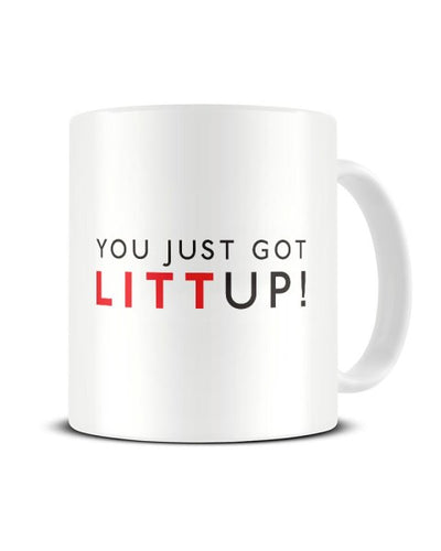 You Just Got Litt Up - Louis Litt - Suits Inspired Tv Show Ceramic Mug