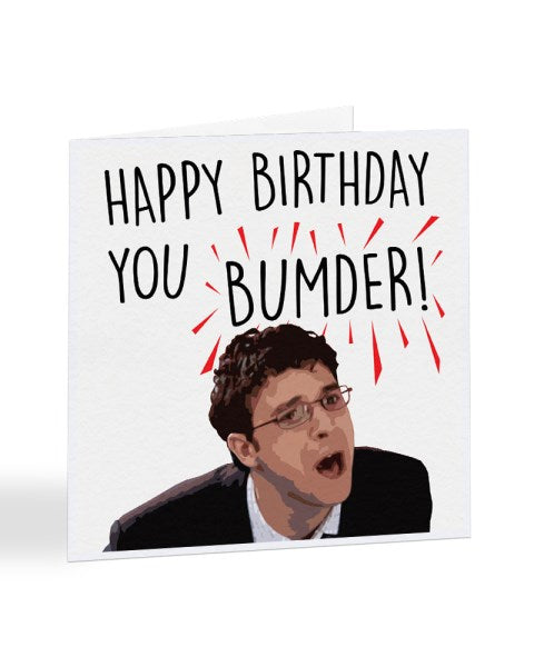 Happy Birthday You Bumder - Funny The Inbetweeners Birthday Greetings Card