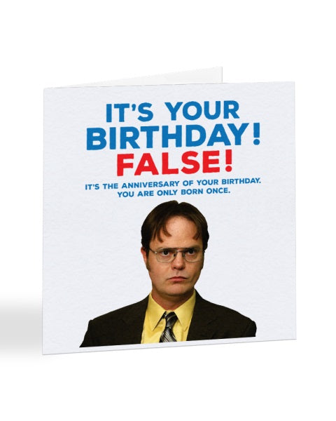 Dwight The Office US - It's Your Birthday False - Birthday Greetings Card