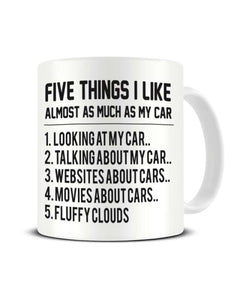 Five Things I Like Almost As Much As My CAR Funny Ceramic Mug