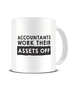 Accountants Work Their 'Assets' Off Funny Ceramic Mug