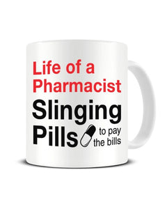 Life Of A Pharmacist Slinging Pills To Pay The Bills - Funny Ceramic Mug
