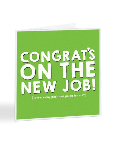 Congrats On The New Job - Any Positions Going For Me? - New Job Greetings Card