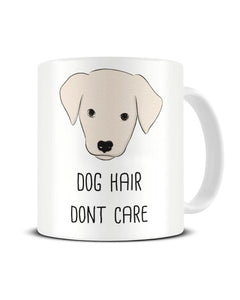 Dog Hair Don't Care Funny Dog Owner Ceramic Mug