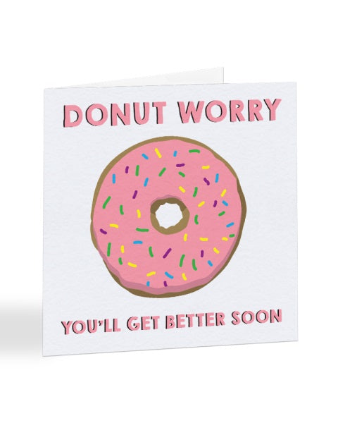 Donut Worry You'll Get Better Soon Get Well Soon Greetings Card