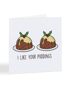 I Like Your Puddings Christmas Card