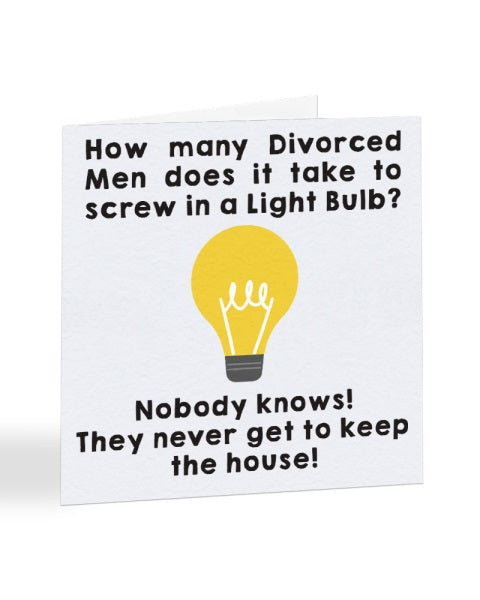 How Many Divorced Men Does It Take - Divorce - Breakup Greetings Card