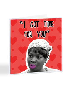 "I Got Time For You" Kimberly "Sweet Brown" Meme Valentine's Day Greetings Card