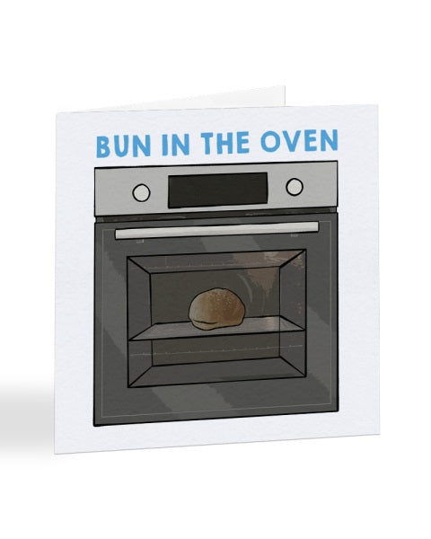 Bun In The Oven - Pregnancy - New Baby Greetings Card