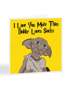 I Love You More Than Dobby Loves Socks - Birthday Greetings Card