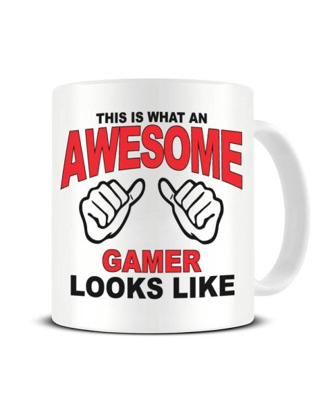 This Is What An Awesome GAMER looks Like - Ceramic Mug