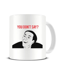 You Don't Say Nicholas Cage Funny Internet Meme - Ceramic Mug