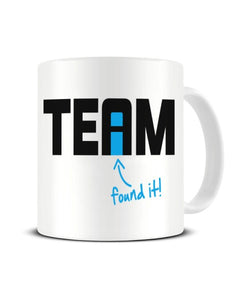 No I In Team - Found It - Funny Office Ceramic Mug