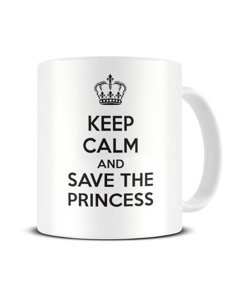 Keep Calm And Save The Princess - Video Game Inspired Ceramic Mug