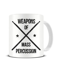 Weapons Of Mass Percussion - Funny Drummer Musician Ceramic Mug