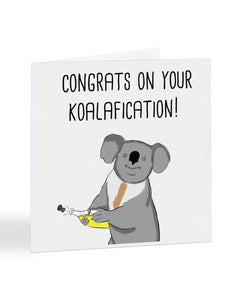 Congrats On Your Koalafication - Graduation Greetings Card