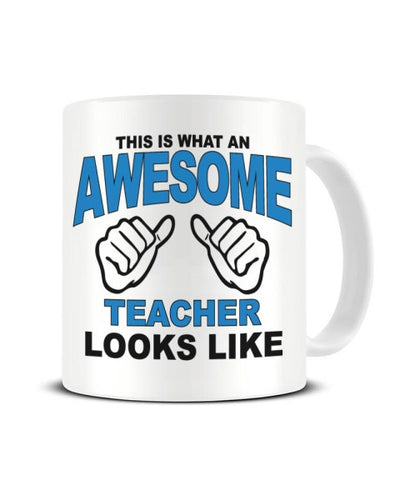 This Is What An Awesome TEACHER looks Like - Ceramic Mug
