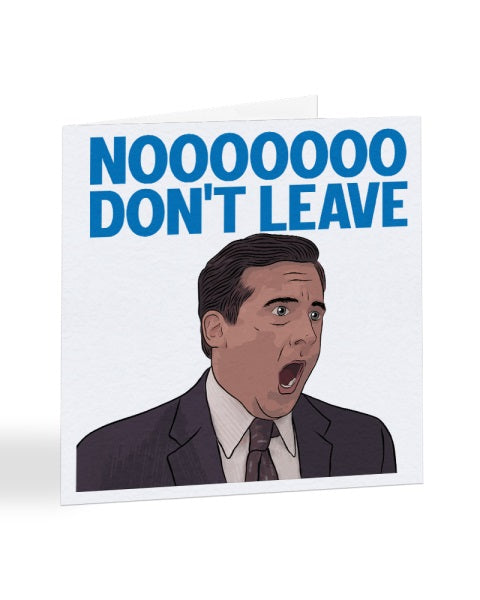 Nooo Don't Leave - Michael Scott - The Office - New Job Greetings Card