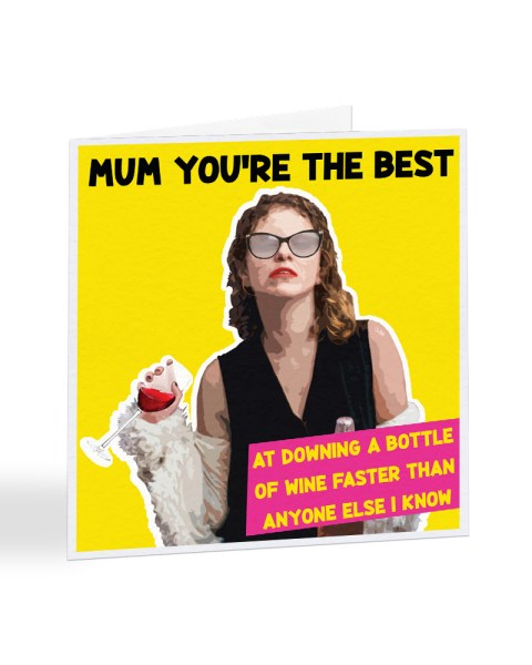 Mum You're The Best at Downing a Bottle of Wine - Mother's Day Greetings Card