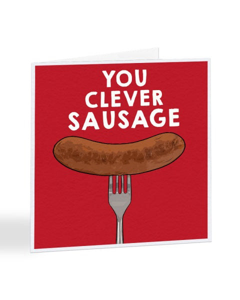 You Clever Sausage - Funny Congratulations Greetings Card