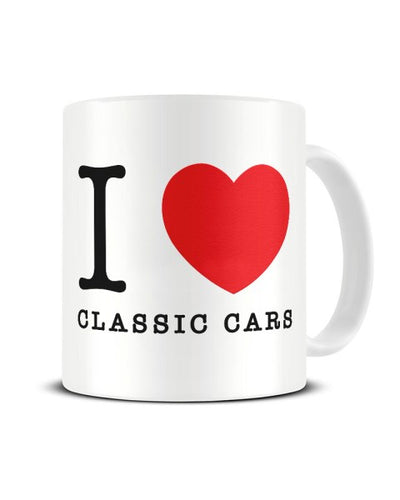 I Love (Heart) Classic Cars Funny Ceramic Mug