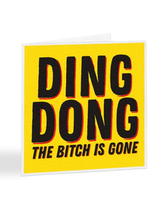 Ding Dong The Bitch Is Gone - Divorce - Breakup Card Greetings