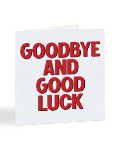 Goodbye And Good Luck - Travelling - New Job Greetings Card