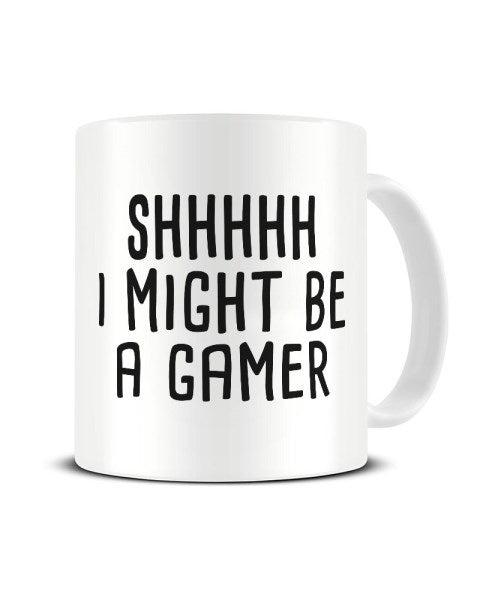 Shh I Might Be A Gamer Funny Ceramic Mug