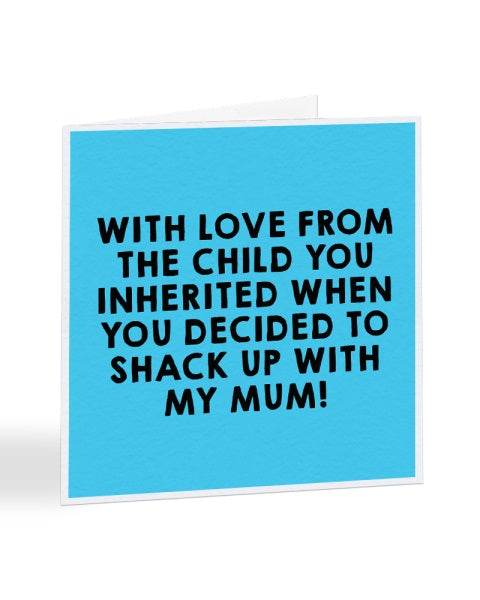 With Love From The Child You Inherited - Father's Day Greetings Card