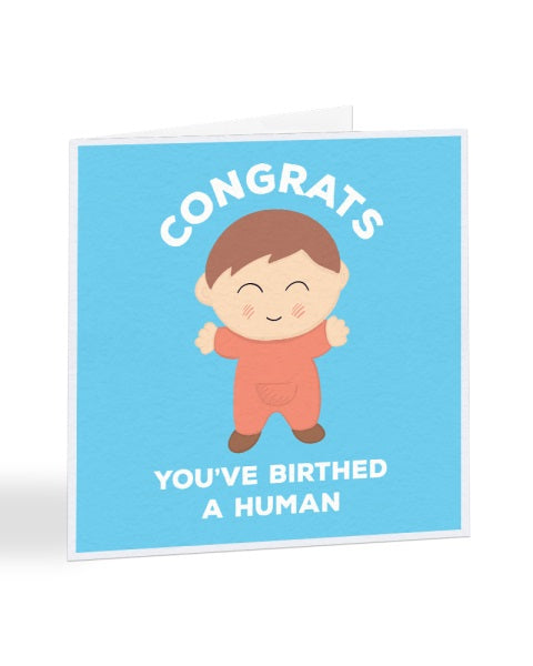 Congrats You've Birthed A Human - New Baby Greetings