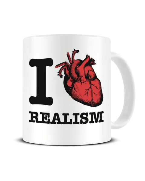 I Love (Heart) Realism Funny Ceramic Mug