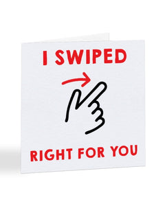 I Swiped  Right For You - Tinder Joke Valentine's Day Greetings Card
