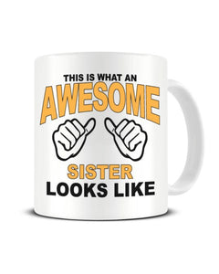 This Is What An Awesome SISTER looks Like - Ceramic Mug