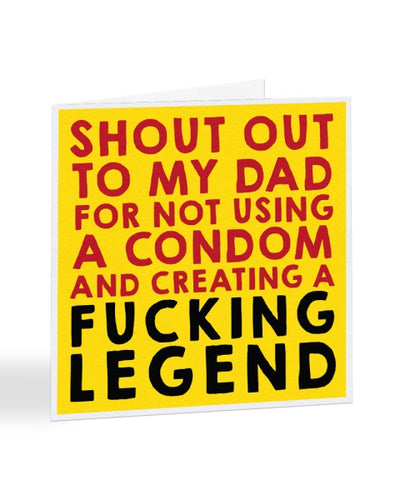 Shout Out To My Dad For Not Using A Condom - Father's Day Greetings Card
