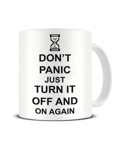 Don't Panic Just Turn It Off And On Again Funny IT Crowd Inspired Ceramic Mug