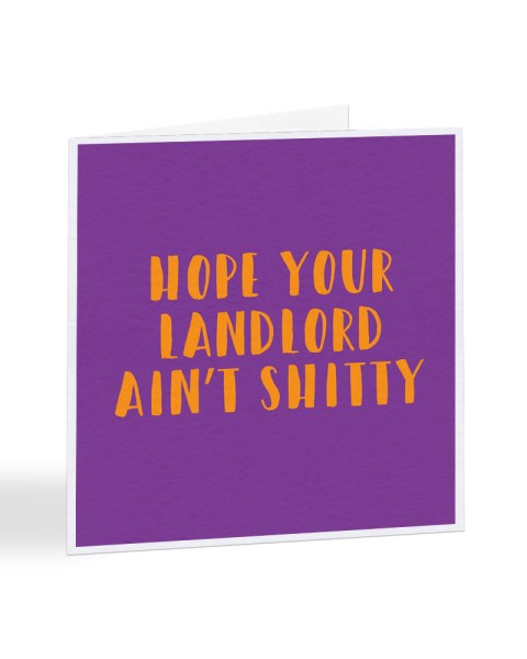 Hope Your Landlord Ain't Shitty - Moving House Greetings Card