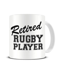 Retired Rugby Player - Funny Ceramic Mug