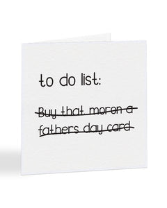 To Do List Buy That Moron A Fathers Day Card - Father's Day Greetings Card
