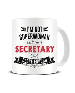 I'm Not Superwoman But I'm A SECRETARY So Close Enough Ceramic Mug