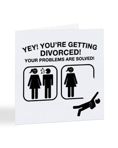 Yey! You're Getting Divorced - Men's Divorce - Breakup Greetings Card