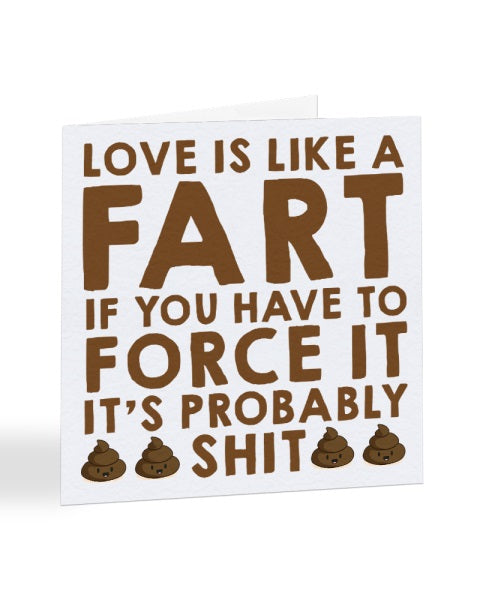 Love Is Like A Fart - Divorce - Breakup Greetings Card