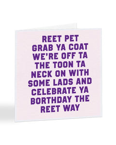 Reet Pet - Celebrate Ya Borthday - Geordie Slang Birthday Greetings Card