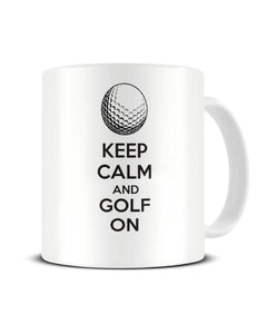 Keep Calm And Golf On Funny Golfing Ceramic Mug