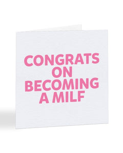 Congrats On Becoming A Milf - New Baby Greetings Card