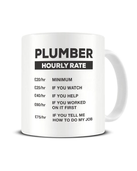 Plumber Hourly Rate - Funny Plumbing Ceramic Mug